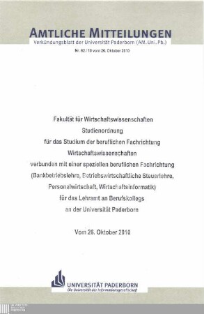 Studienordnung für das Studium der beruflichen Fachrichtung Wirtschaftswissenschaften verbunden mit einer speziellen beruflichen Fachrichtung (Bankbetriebslehre, Betriebswirtschaftliche Steuerlehre, Personalwirtschaft, Wirtschaftsinformatik) für das Lehramt an Berufskollegs an der Universität Paderborn : vom 26. Oktober 2010