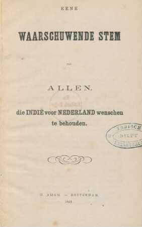 Eene waarschuwende stem tot allen, die Indië voor Nederland wenschen te behouden