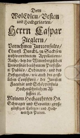 Dem Wol Edlen, Vesten und Hochgelahrten Herrn Caspar Zieglern [...]