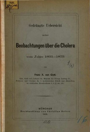 Gedrängte Übersicht meiner Beobachtungen über die Cholera vom Jahre 1831-1873