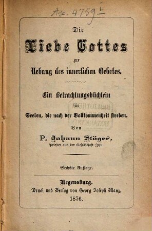 Die Liebe Gottes zur Uebung des innerlichen Gebetes : Ein Betrachtungsbüchlein ...