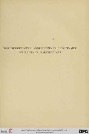 Bibliothekräume, Arbeitszimmer, Lesezimmer, Spielzimmer, Rauchzimmer