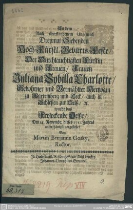 An dem Nach überstandenem Ungemach Dreymal Siebenden Hoch-Fürstl. Geburts-Feste, Der ... Fürstin und Frauen ... Juliana Sibylla Charlotte, Gebohrner und Vermählter Hertzogin zu Würtemberg ... wurde das Frolockende Oelße, Den 14. Novembr. dieses 1711. Jahres ... vorgestellet