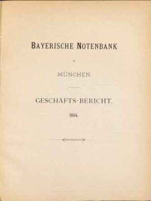 Geschäfts-Bericht. 1884