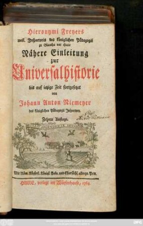 Hieronymi Freyers weil. Jnspectoris des königlichen Pädagogii zu Glaucha vor Halle Nähere Einleitung zur Universalhistorie