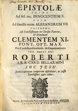 Epistolae ad Innocentium X., Alex. VII. et Clement. XI. pro causa beatificationis Roberti Card. Bellarmini