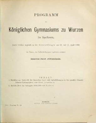Programm des Königlichen Gymnasiums zu Wurzen in Sachsen : durch welches zu den ... stattfindenden Osterprüfungen ... ergebenst einladet. 1888/89