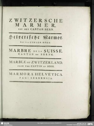 Zwitzersche Marmer. Uit Het Canton Bern. Helvetische Marmor. Aus den Canton Bern. Marbre De La Suisse. Canton De Berne. Marble Of Zwitzerland. From The Canton Of Bern. Marmora Helvetica. Pagi Bernensis
