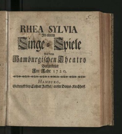 Rhea Sylvia : In einem Singe-Spiele Auf dem Hamburgischen Theatro Vorgestellet Im Jahr 1720.