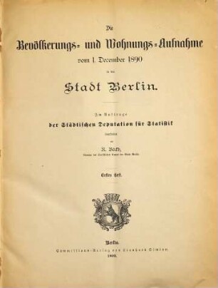 Die Bevölkerungs- und Wohnungsaufnahme vom ... in der Stadt Berlin. 1890 (1893), H. 1