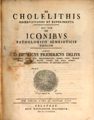 De Cholelithis Observationes Et Experimenta Nec Non De Iconibvs Pathologico Semeioticis Consilivm : Cum Tabula Aenea Ad Naturam Picta