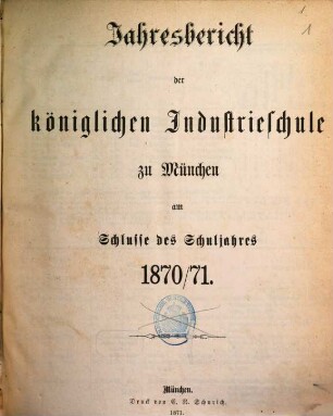 Jahresbericht der Königlichen Industrieschule zu München, 1870/71 (1871)