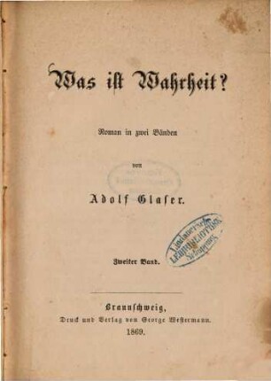 Was ist Wahrheit? : Roman in zwei Bänden von Adolf Glaser, 2