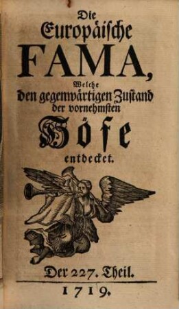 Die europäische Fama, welche den gegenwärtigen Zustand der vornehmsten Höfe entdecket. 227. 1719