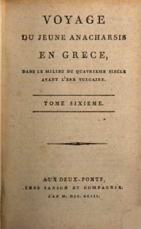 Voyage Du Jeune Anacharsis En Grèce : Dans Le Milieu Du Quatrième Siècle Avant L'ère Vulgaire, 6