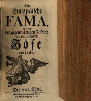Die europäische Fama, welche den gegenwärtigen Zustand der vornehmsten Höfe entdecket. 221. 1719 (1720)