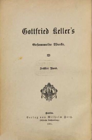 Gottfried Keller's Gesammelte Werke, 6