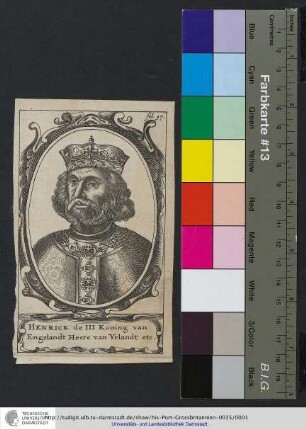 Henrick de III Koning van Engelandt Heere van Yrlandt etc.