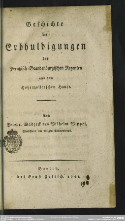 Geschichte der Erbhuldigungen der Preußisch-Brandenburgischen Regenten aus dem Hohenzollerschen Hause