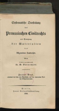 Bd. 2: ... enthaltend die Lehre vom Eigenthum, und den allgemeinen Theil des Obligationenrechts : mit Benutzung der Materialien des allgemeinen Landrechts