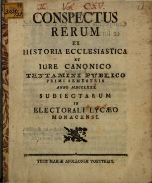 Conspectus rerum ex historia ecclesiastica et iure canonico tentamini publico primi semestris anno MDCCLXXX subiectarum in electorali lyceo Monacensi