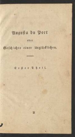 Augusta du Port oder Geschichte einer Unglücklichen. Erster Theil