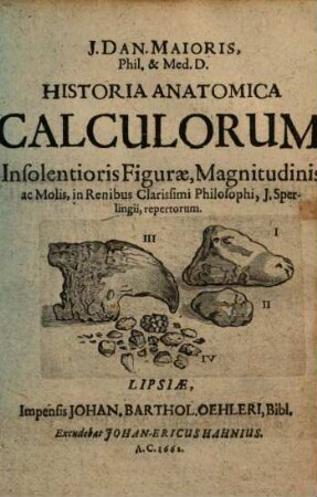 Historia anatomica Calculorum ... in Renibus ... J. Sperlingii repertorum