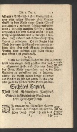 Sechstes Capitel. Von des Römischen Kaysers Gewalt in Weltlichen Sachen in dem Teutschen Reich