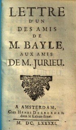 Lettre d'un des amis de M. Bayle, aux amis de M. Jurieu