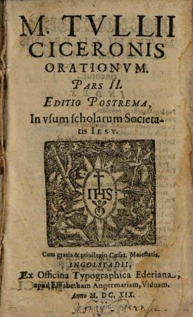 M. Tvllii Ciceronis Orationvm Pars ... : In vsum scholarum Societatis Iesv, 2