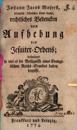 Johann Jacob Mosers, Königlich-Dänischen Etats-Raths, Zugaben zu seinem rechtlichen Bedencken von Aufhebung des Jesuiter-Ordens