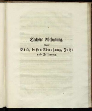 Sechste Abtheilung. Vom Vieh, dessen Abnutzung, Zucht und Futterung.