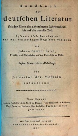 Handbuch der deutschen Literatur : seit der Mitte des achtzehnten Jahrhunderts bis auf die neueste Zeit. 1,4, Literatur der Medicin enthaltend