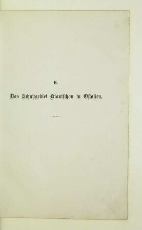 B. Das Schutzgebiet Kiautschou in Ostasien