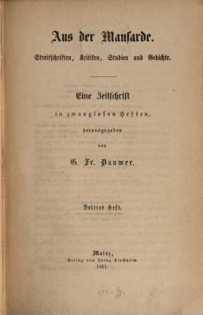 Aus der Mansarde : Streitschriften, Kritiken, Studien und Gedichte ; eine Zeitschrift in zwanglosen Heften, 3. 1861