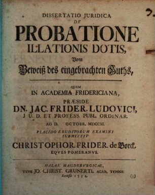 Dissertatio Juridica De Probatione Illationis Dotis : = Vom Beweiß des eingebrachten Guths