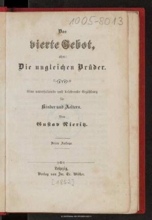 Das vierte Gebot, oder: Die ungleichen Brüder : eine unterhaltende und belehrende Erzählung für Kinder und Aeltern