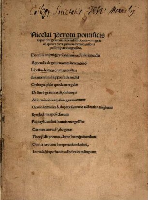 Nicolai Perotti pontificis Sipontini grammaticae institutiones : cum graeco quo caruere prius intermicantibus passim spatiis apposito