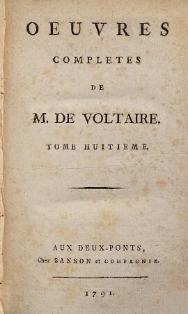 Oeuvres Complètes De M. De Voltaire, 8. Théâtre Complet De M. De Voltaire ; T. 8. Contenant La Femme Qui A Raison, L'Ecossaise, Le Droit Du Seigneur, Charlot