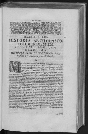 INCERTI AUTORIS HISTORIA ARCHIEPISCOPORUM BREMENSIUM, à Tempore CAROLI MAGNI, usque ad CAROLUM IV.