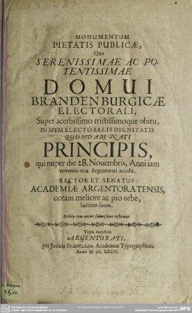 Monumentum pietatis, qua domui Brandenburgicae super obitu principis [Caroli Aemilii] rector et senatus academiae Argentoratensis luctum suum testantur