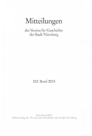 Mitteilungen des Vereins für Geschichte der Stadt Nürnberg, 102. 2015