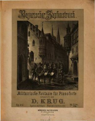 Bayerischer Zapfenstreich : militair. Fantasie für Pianoforte ; op. 315