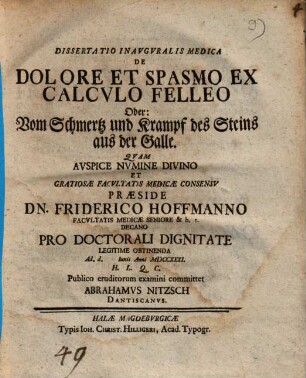 Dissertatio Inavgvralis Medica De Dolore Et Spasmo Ex Calcvlo Felleo Oder: Vom Schmertz und Krampf des Steins aus der Galle