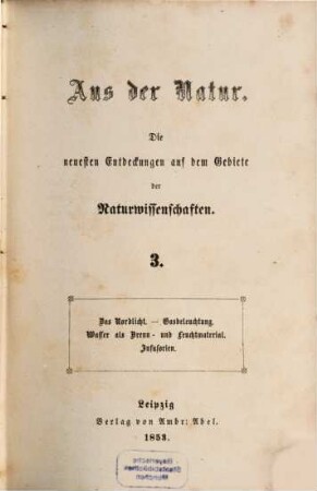 Aus der Natur : das Neueste auf dem Gebiete der Naturwissenschaften. 3/4. 1853/54