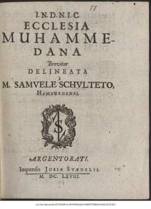 Ecclesia Muhammedana / Breviter Delineata a M. Samuele Schulteto, Hamburgensi. [Joh. Conradus Dannhawer, D. huius Exercitii Praeses]