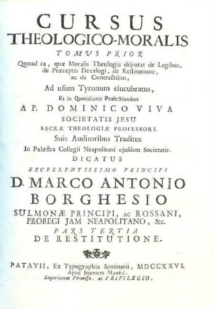 Cursus Theologico-Morals [!] Tomus ... : quoad ea, quae Moralis Theologia disputat de Legibus, de Praeceptis Decalogi, de Restitutione, ac de Contractibus Ad usum tyronum elucubratus, et ..., 3. De Restitutione