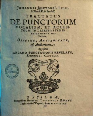 Tractatus de punctorum vocalium et accentuum, in libris veteris testamenti hebraicis origine, antiquitate & autoritate