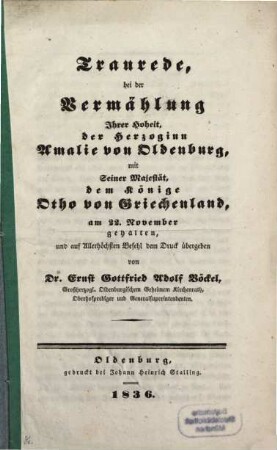 Traurede bei der Vermählung I. H. Amalie von Oldenburg mit S. M. Otho von Griechenland
