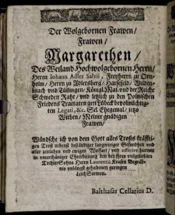 Der Wolgebornen Frawen Margarethen, Des Weiland [...] Herrn Johann Adler Salvii [...] Sel. Ehegemal, jetzo Witben [...]